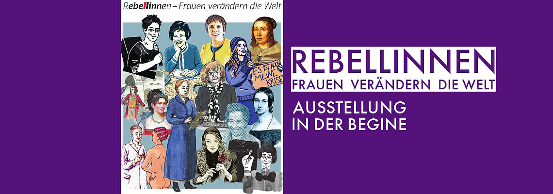 Eine bunte Grafik mit einer Zeichnung von vielen Frauen. Daneben steht: Rebellinnen - Frauen, die verändern die Welt und Ausstellung in der Begine.